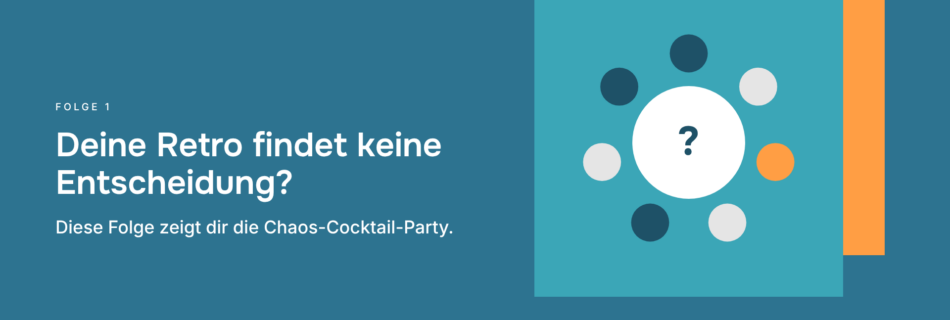Deine Retro findet keine Entscheidung? Diese Folge zeigt dir die Chaos-Cocktail-Party.
