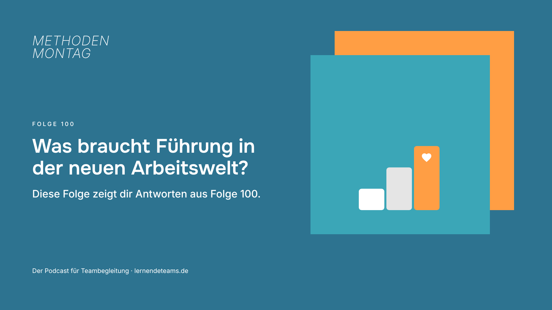Was braucht Führung in der neuen Arbeitswelt? Diese Folge zeigt dir Antworten aus Folge 100.