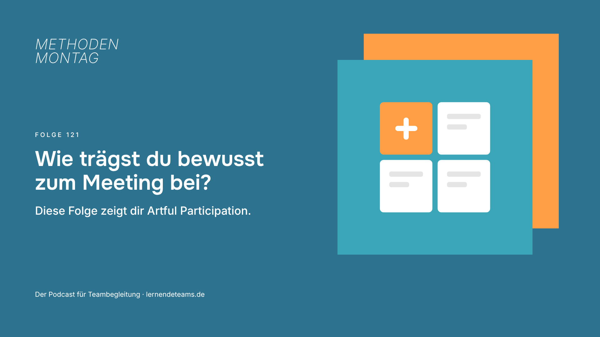 Wie trägst du bewusst zum Meeting bei? Diese Folge zeigt dir Artful Participation.