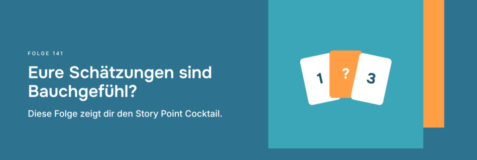 Eure Schätzungen sind Bauchgefühl? Diese Folge zeigt dir den Story Point Cocktail.