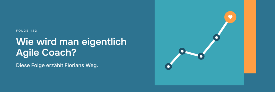 Wie wird man eigentlich Agile Coach? Diese Folge erzählt Florians Weg.