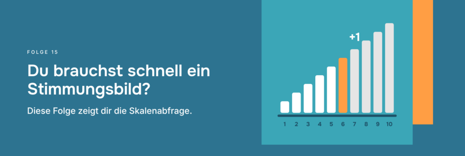 Du brauchst schnell ein Stimmungsbild? Diese Folge zeigt dir die Skalenabfrage.