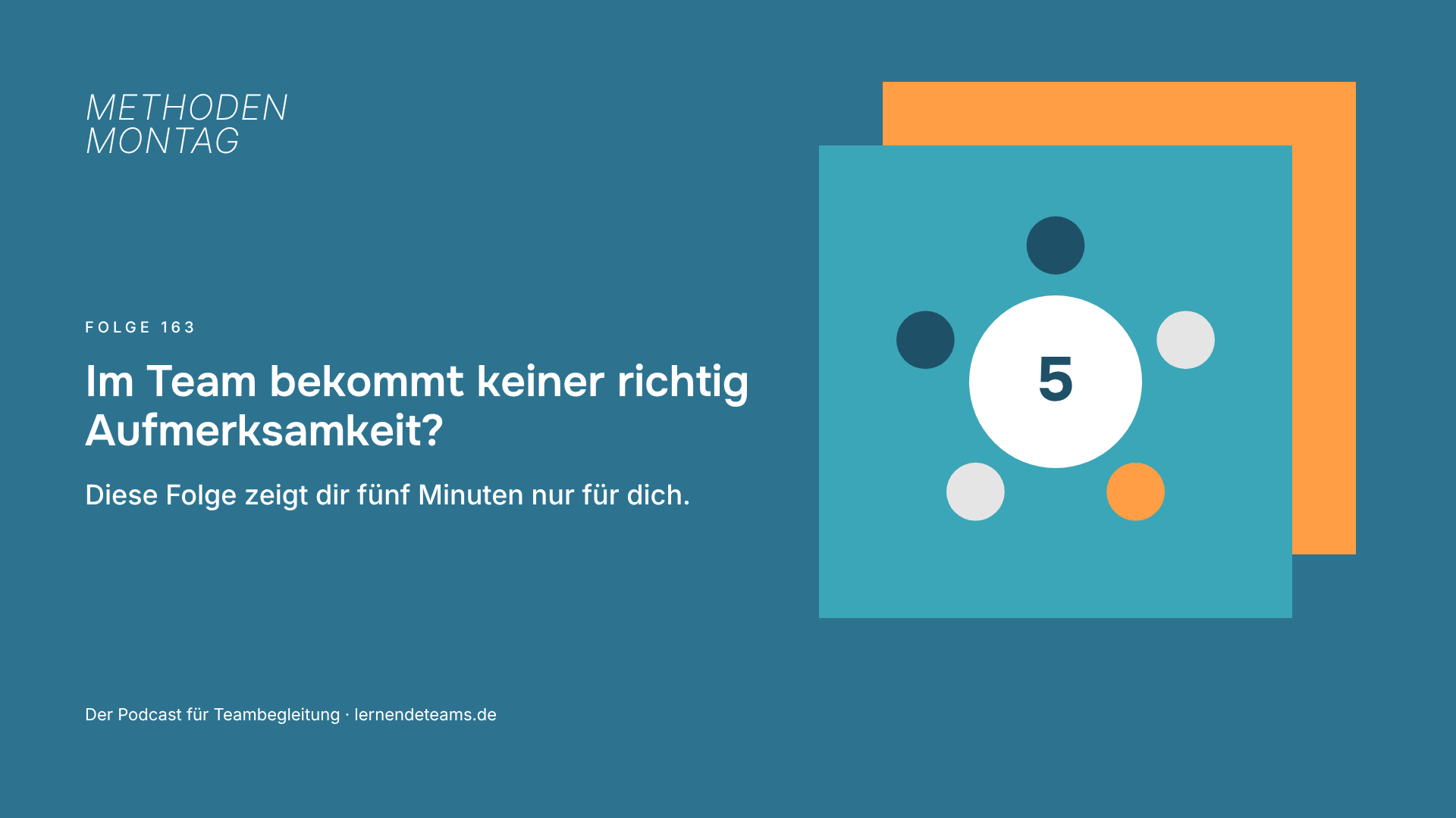 Im Team bekommt keiner richtig Aufmerksamkeit? Diese Folge zeigt dir fünf Minuten nur für dich.