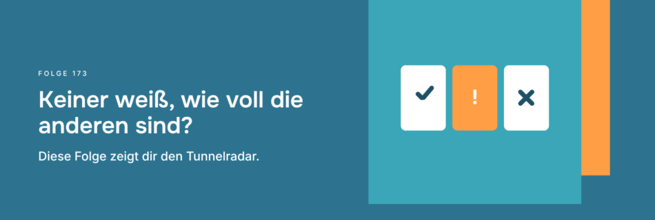 Keiner weiß, wie voll die anderen sind? Diese Folge zeigt dir den Tunnelradar.