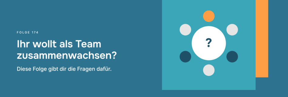 Ihr wollt als Team zusammenwachsen? Diese Folge gibt dir die Fragen dafür.
