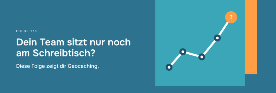 Dein Team sitzt nur noch am Schreibtisch? Diese Folge zeigt dir Geocaching.