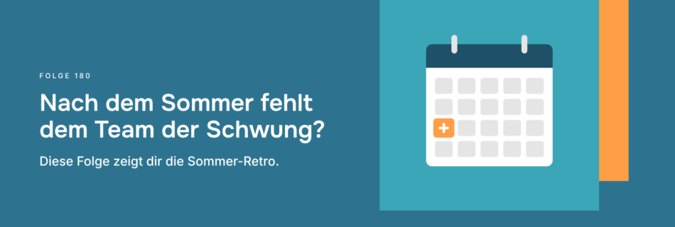Nach dem Sommer fehlt dem Team der Schwung? Diese Folge zeigt dir die Sommer-Retro.