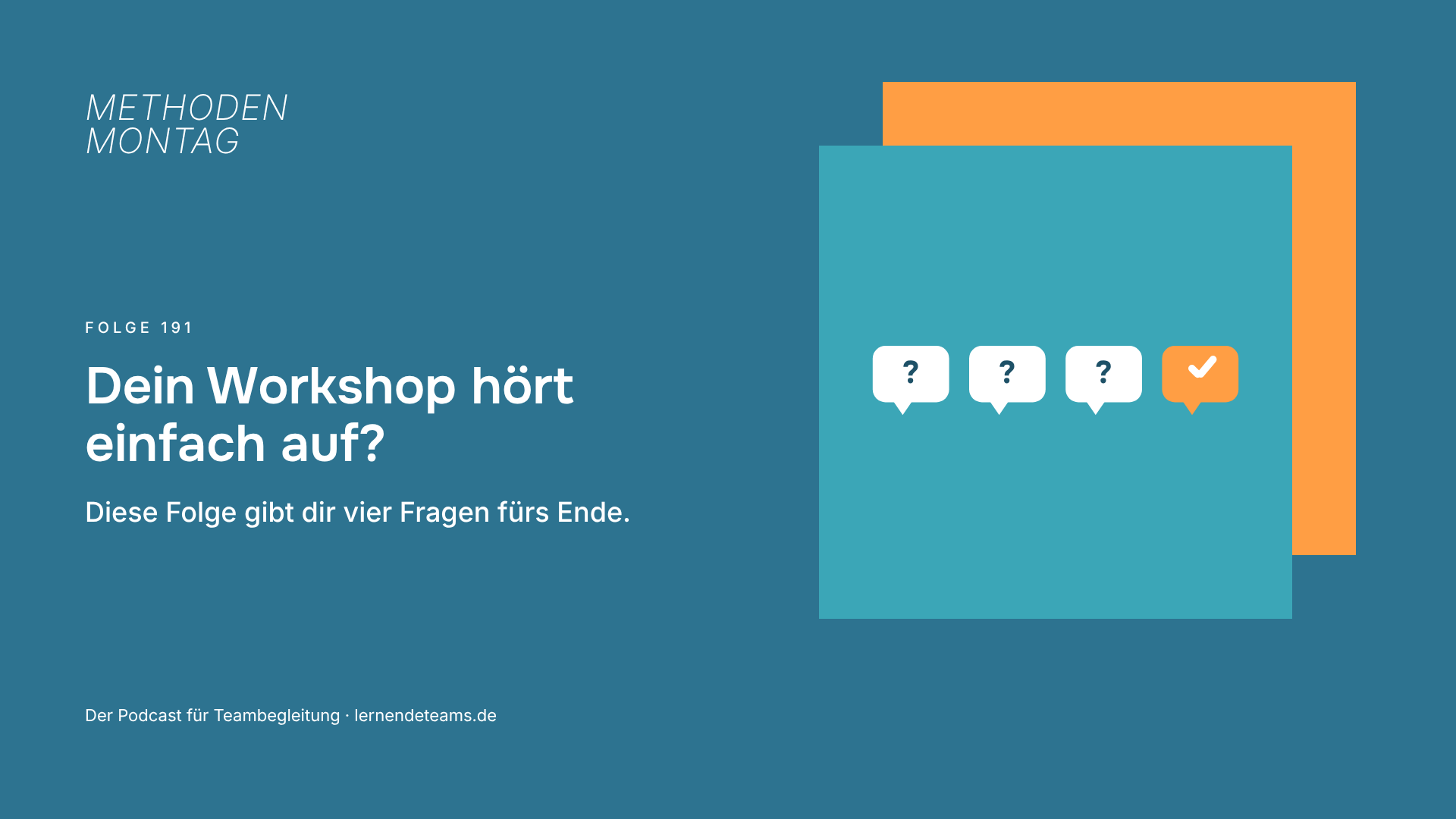 Dein Workshop hört einfach auf? Diese Folge gibt dir vier Fragen fürs Ende.