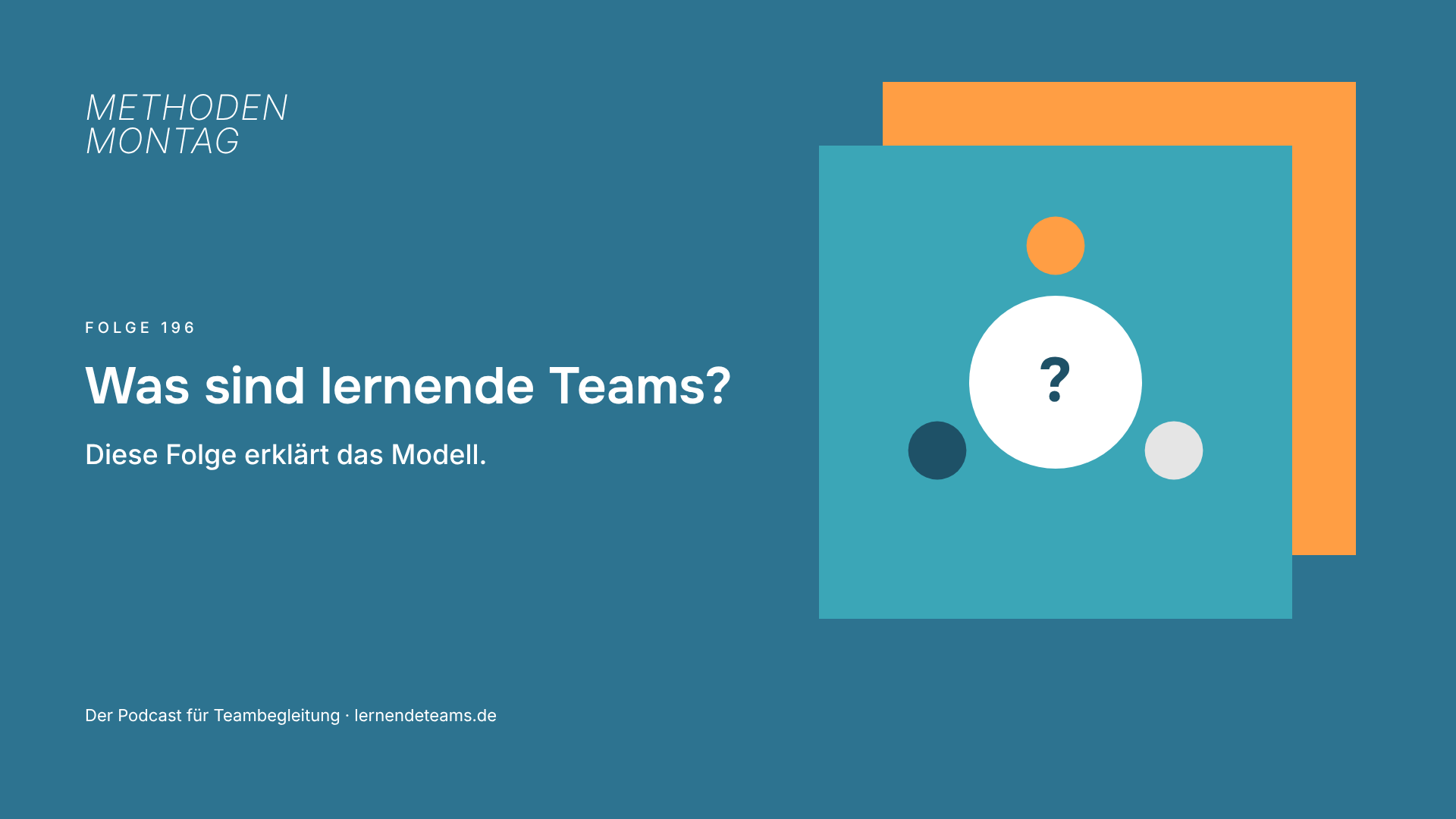 Was sind lernende Teams? Diese Folge erklärt das Modell.