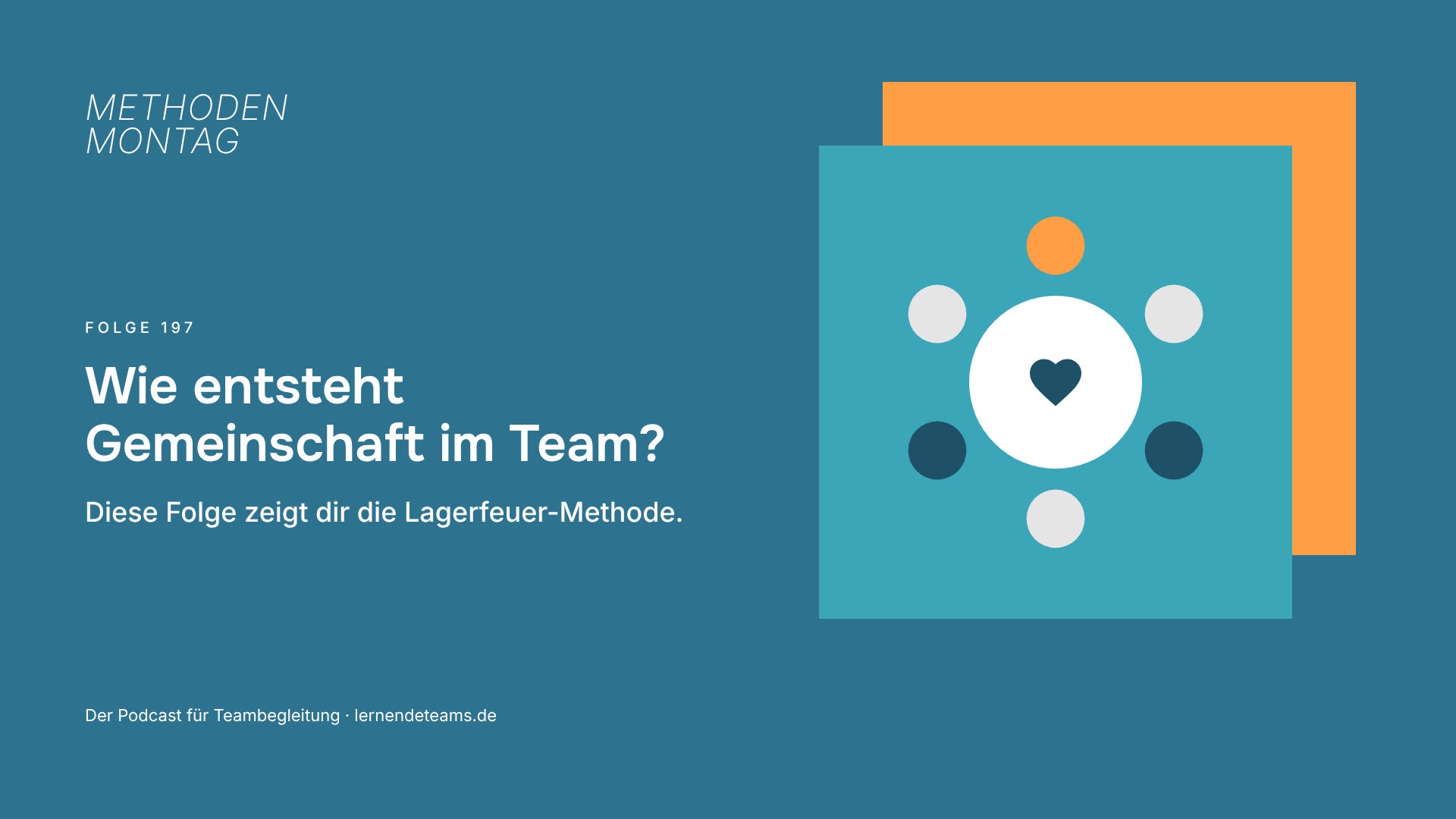 Wie entsteht Gemeinschaft im Team? Diese Folge zeigt dir die Lagerfeuer-Methode.