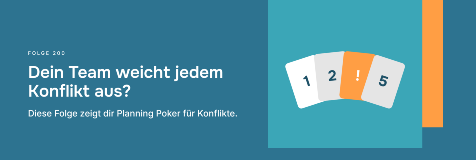 Dein Team weicht jedem Konflikt aus? Diese Folge zeigt dir Planning Poker für Konflikte.
