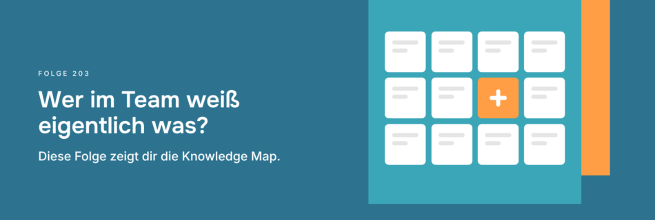 Wer im Team weiß eigentlich was? Diese Folge zeigt dir die Knowledge Map.