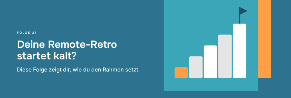 Deine Remote-Retro startet kalt? Diese Folge zeigt dir, wie du den Rahmen setzt.
