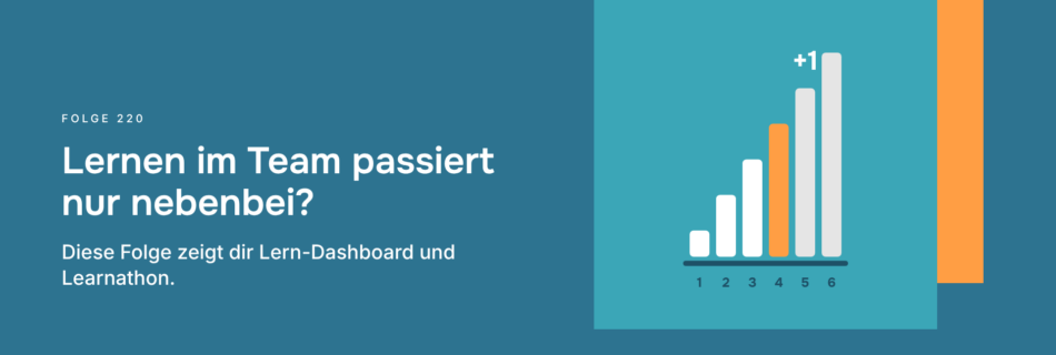 Lernen im Team passiert nur nebenbei? Diese Folge zeigt dir Lern-Dashboard und Learnathon.