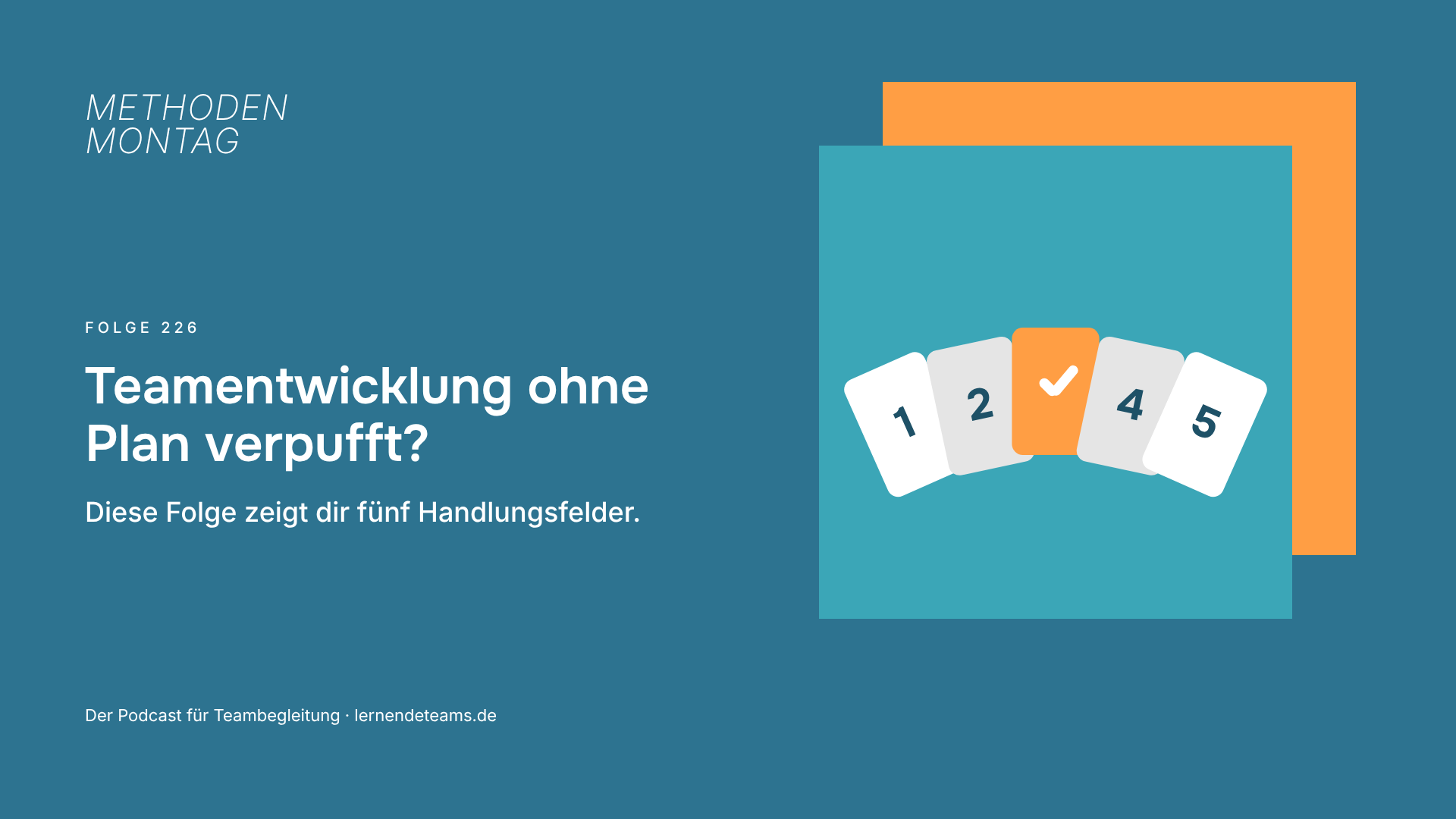 Teamentwicklung ohne Plan verpufft? Diese Folge zeigt dir fünf Handlungsfelder.