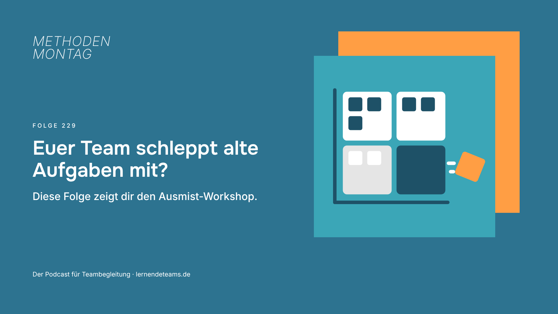 Euer Team schleppt alte Aufgaben mit? Diese Folge zeigt dir den Ausmist-Workshop.