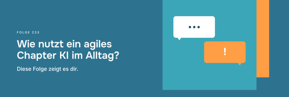 Wie nutzt ein agiles Chapter KI im Alltag? Diese Folge zeigt es dir.