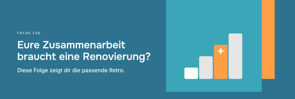 Eure Zusammenarbeit braucht eine Renovierung? Diese Folge zeigt dir die passende Retro.