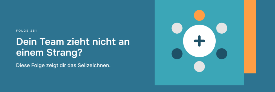 Dein Team zieht nicht an einem Strang? Diese Folge zeigt dir das Seilzeichnen.