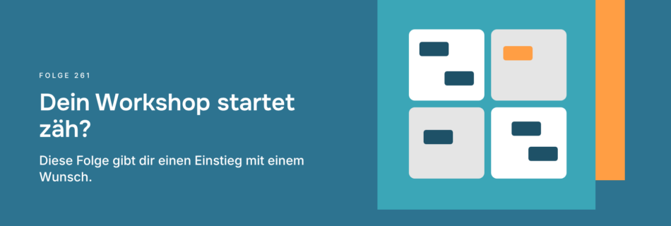 Dein Workshop startet zäh? Diese Folge gibt dir einen Einstieg mit einem Wunsch.