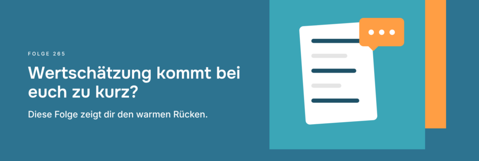 Wertschätzung kommt bei euch zu kurz? Diese Folge zeigt dir den warmen Rücken.