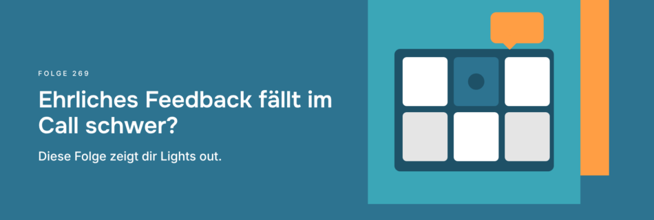 Ehrliches Feedback fällt im Call schwer? Diese Folge zeigt dir Lights out.
