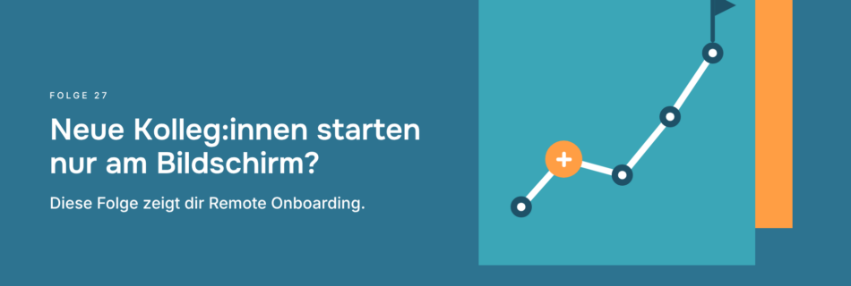 Neue Kolleg:innen starten nur am Bildschirm? Diese Folge zeigt dir Remote Onboarding.