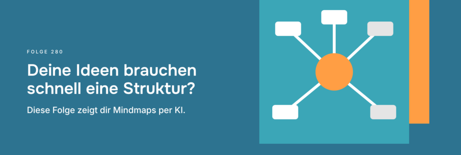 Deine Ideen brauchen schnell eine Struktur? Diese Folge zeigt dir Mindmaps per KI.