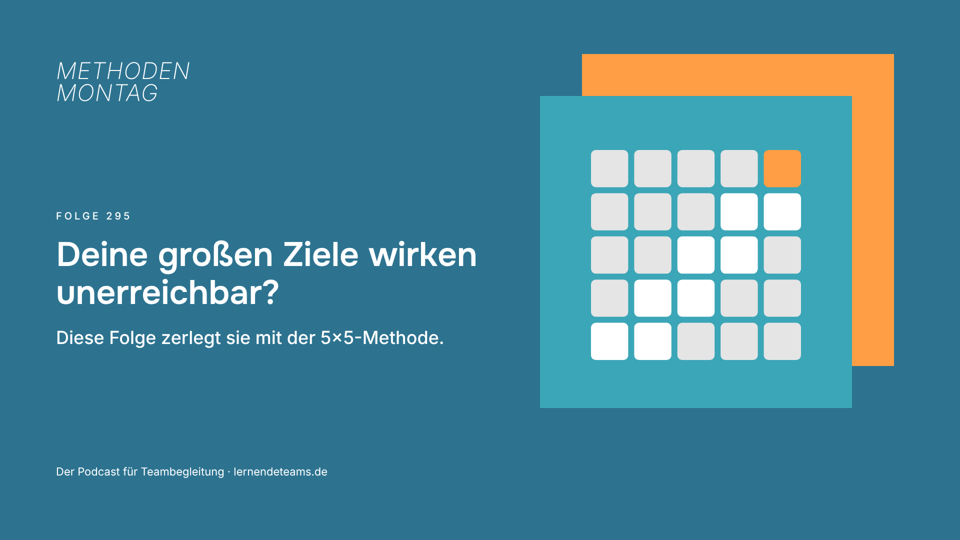 Deine großen Ziele wirken unerreichbar? Diese Folge zerlegt sie mit der 5x5-Methode.