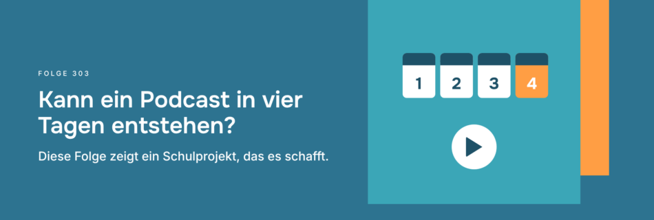 Kann ein Podcast in vier Tagen entstehen? Diese Folge zeigt ein Schulprojekt, das es schafft.