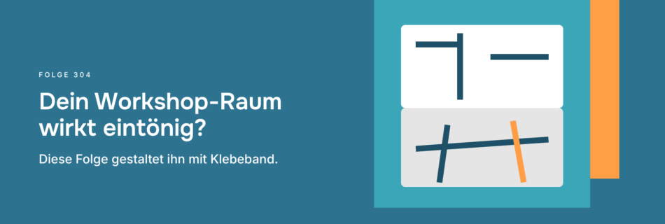 Dein Workshop-Raum wirkt eintönig? Diese Folge gestaltet ihn mit Klebeband.