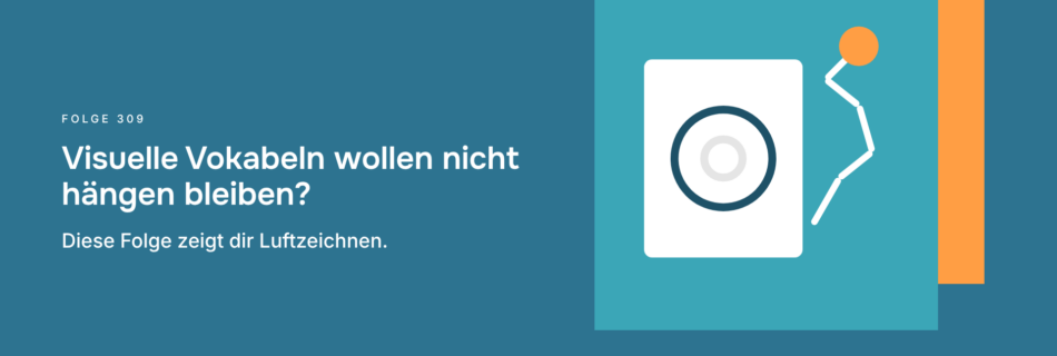 Visuelle Vokabeln wollen nicht hängen bleiben? Diese Folge zeigt dir Luftzeichnen.