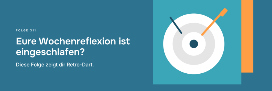 Eure Wochenreflexion ist eingeschlafen? Diese Folge zeigt dir Retro-Dart.