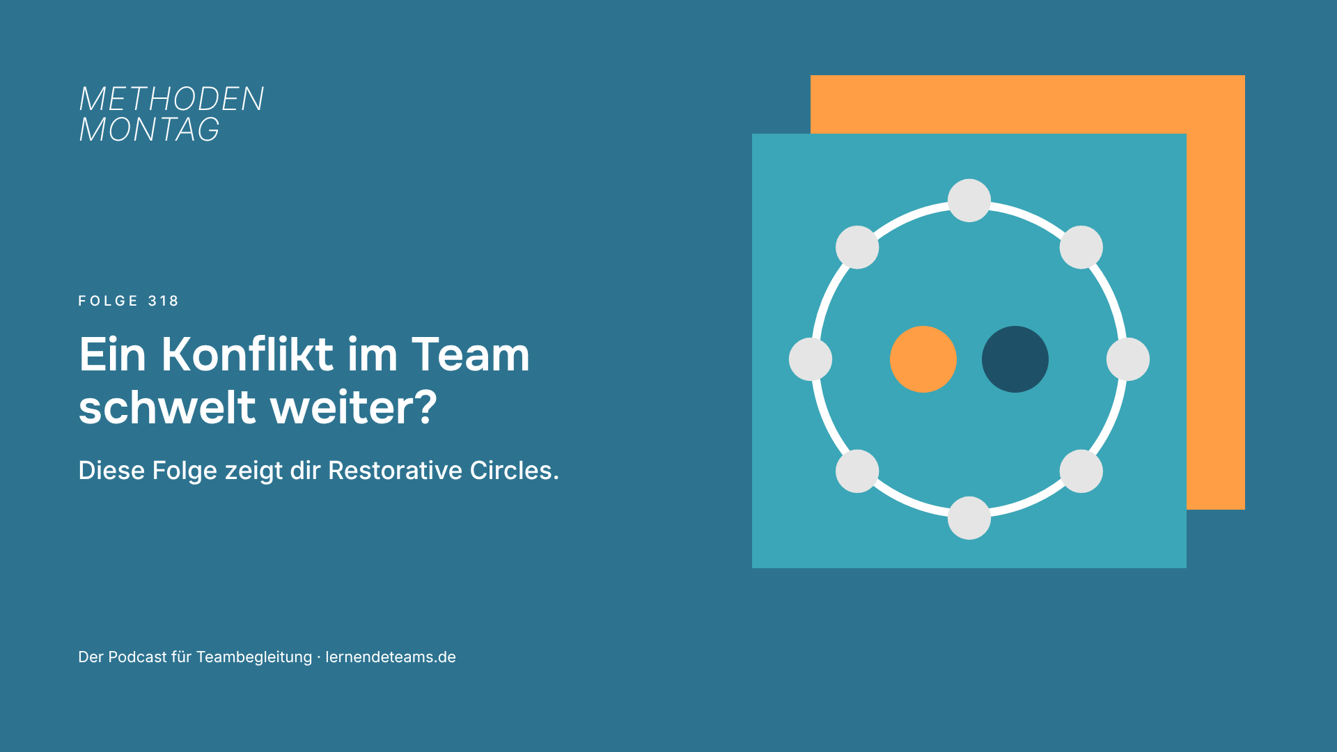 Ein Konflikt im Team schwelt weiter? Diese Folge zeigt dir Restorative Circles.