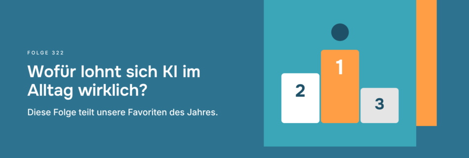 Wofür lohnt sich KI im Alltag wirklich? Diese Folge teilt unsere Favoriten des Jahres.