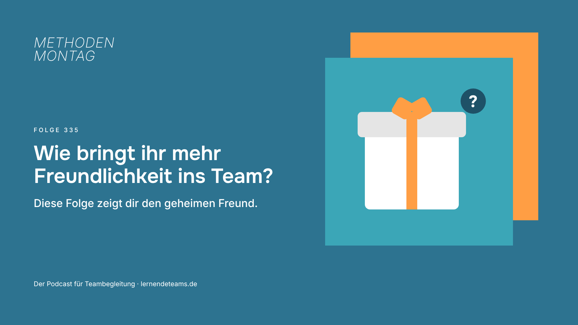 Wie bringt ihr mehr Freundlichkeit ins Team? Diese Folge zeigt dir den geheimen Freund.