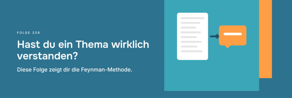 Hast du ein Thema wirklich verstanden? Diese Folge zeigt dir die Feynman-Methode.