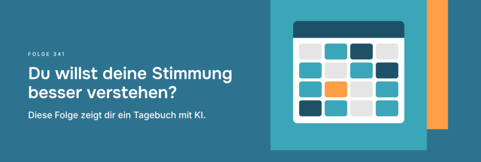 Du willst deine Stimmung besser verstehen? Diese Folge zeigt dir ein Tagebuch mit KI.