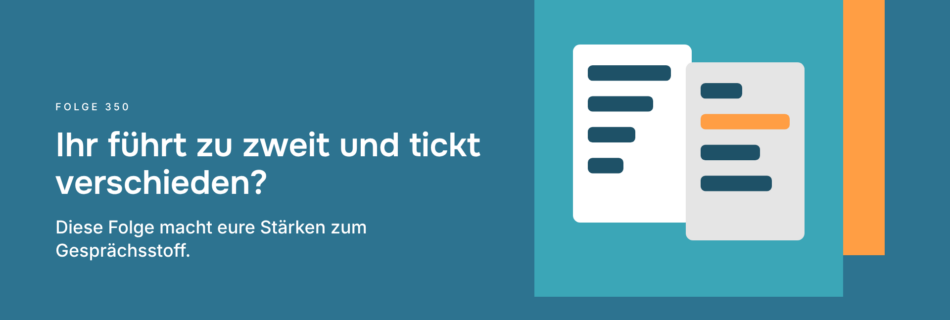 Ihr führt zu zweit und tickt verschieden? Diese Folge macht eure Stärken zum Gesprächsstoff.