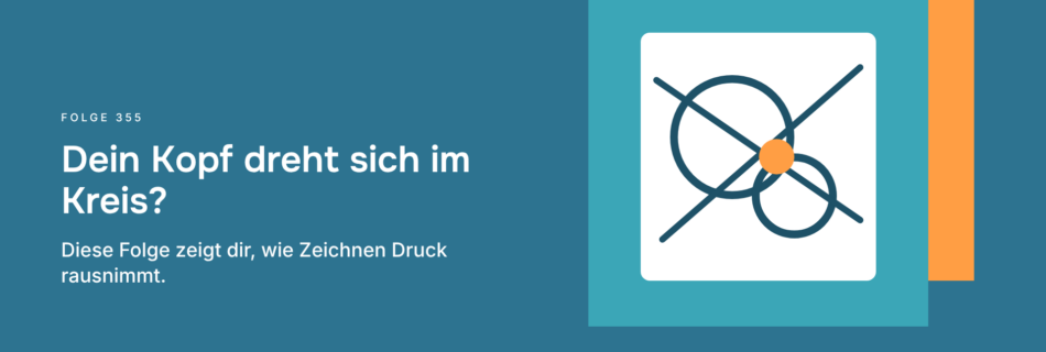 Dein Kopf dreht sich im Kreis? Diese Folge zeigt dir, wie Zeichnen Druck rausnimmt.