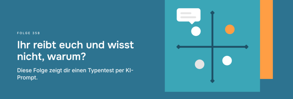 Ihr reibt euch und wisst nicht, warum? Diese Folge zeigt dir einen Typentest per KI-Prompt.