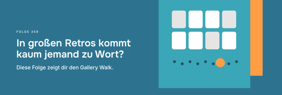 In großen Retros kommt kaum jemand zu Wort? Diese Folge zeigt dir den Gallery Walk.