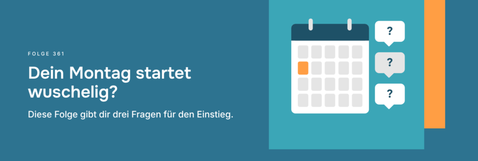 Dein Montag startet wuschelig? Diese Folge gibt dir drei Fragen für den Einstieg.