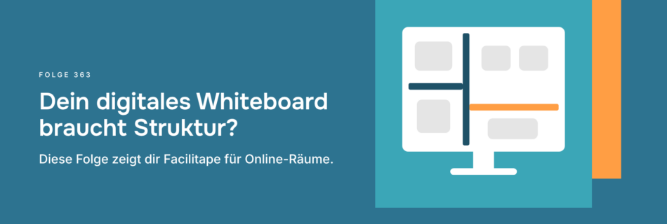 Dein digitales Whiteboard braucht Struktur? Diese Folge zeigt dir Facilitape für Online-Räume.