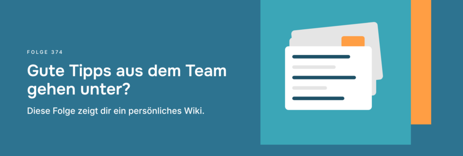 Gute Tipps aus dem Team gehen unter? Diese Folge zeigt dir ein persönliches Wiki.