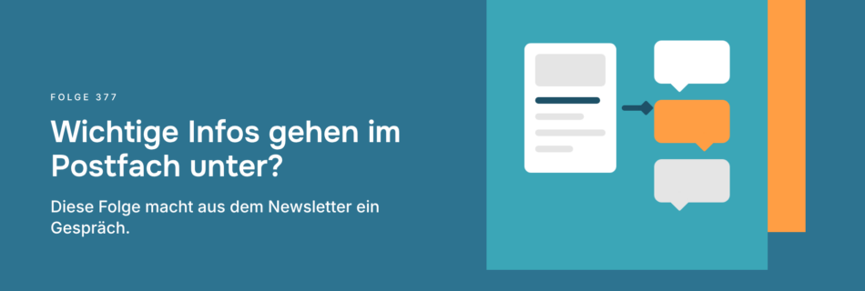 Wichtige Infos gehen im Postfach unter? Diese Folge macht aus dem Newsletter ein Gespräch.
