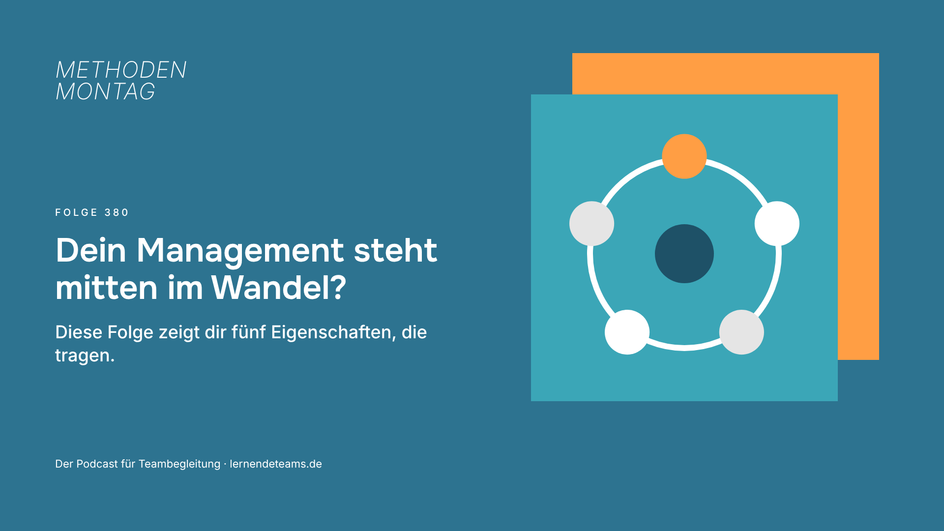 Dein Management steht mitten im Wandel? Diese Folge zeigt dir fünf Eigenschaften, die tragen.