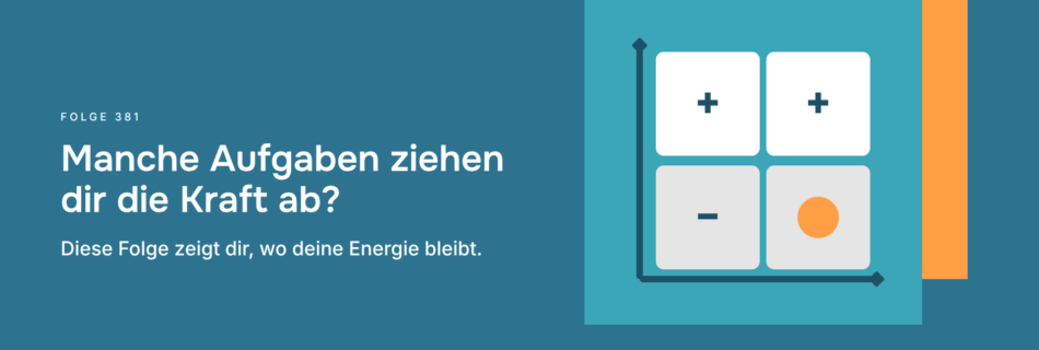 Manche Aufgaben ziehen dir die Kraft ab? Diese Folge zeigt dir, wo deine Energie bleibt.