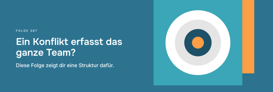 Ein Konflikt erfasst das ganze Team? Diese Folge zeigt dir eine Struktur dafür.