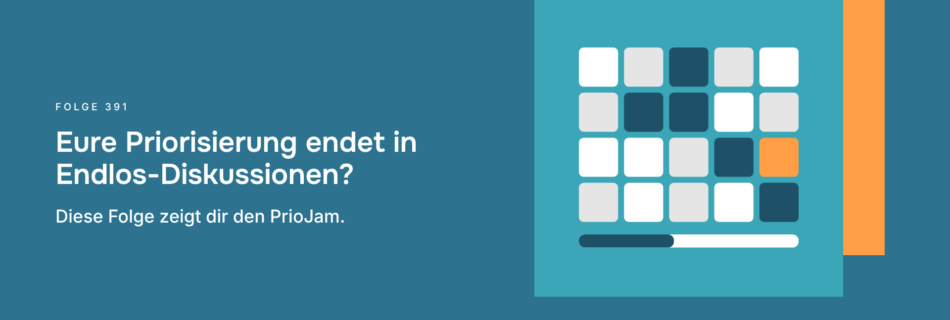 Eure Priorisierung endet in Endlos-Diskussionen? Diese Folge zeigt dir den PrioJam.